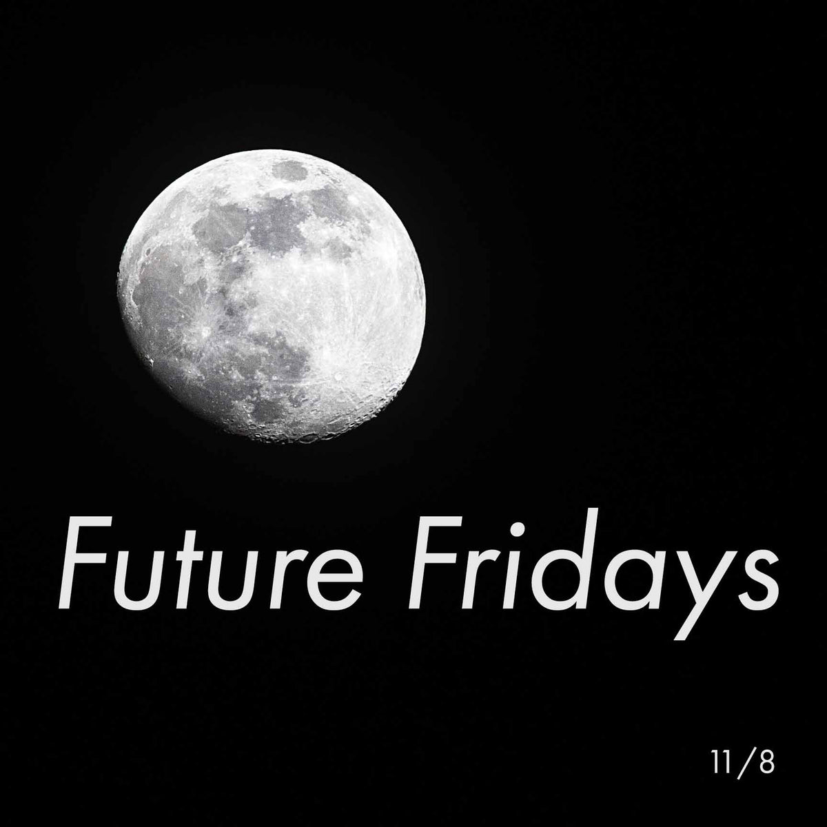 11/8 Future Fridays